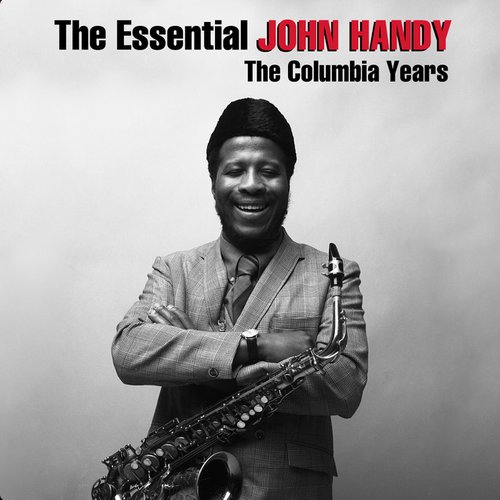 The Essential John Handy: The Columbia Years