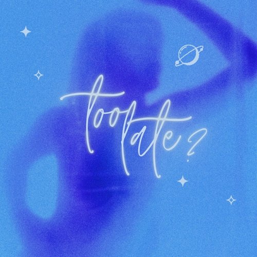 Too Late? - Single