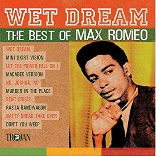 Wet Dream: The Best Of Max Romeo