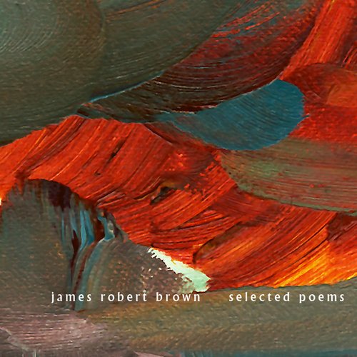 James Robert Brown - Selected Poems