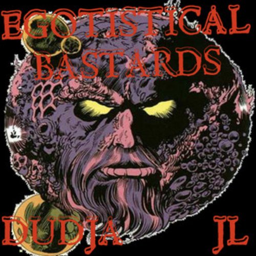 Egotistical Bastards