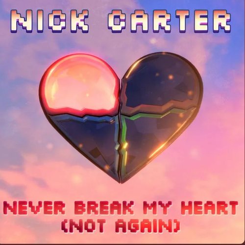 Never Break My Heart (Not Again)