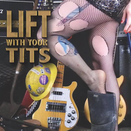 Lift With Your Tits