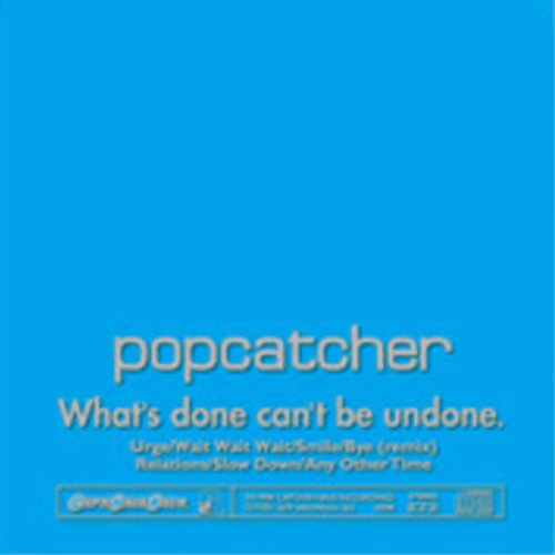 What's Done Can't Be Undone