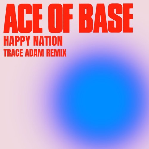 Happy Nation (Trace Adam Remix) [Remixes] - Single