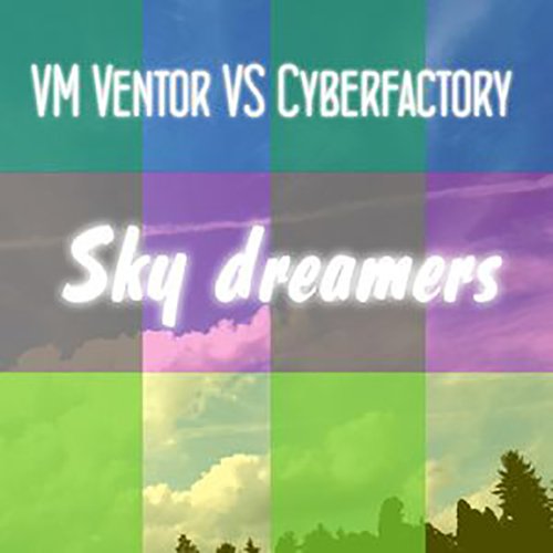 VM Ventor VS Cyberfactory - Sky dreamers