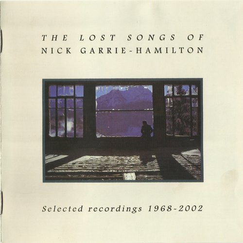 The Lost Songs Of Nick Garrie-Hamilton: Selected recordings 1968-2002