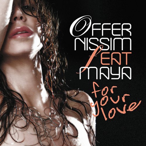 Offer Nissim Ft Maya - For Your Love ( sied van riel remix )