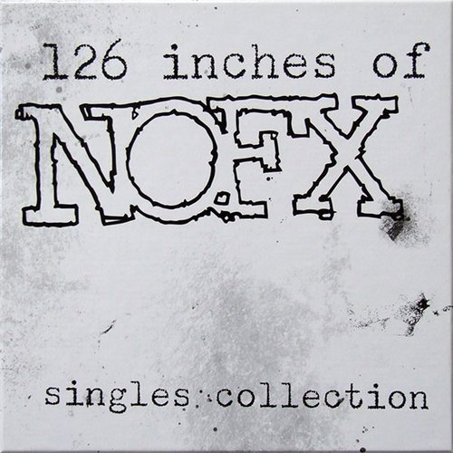 126 Inches of NOFX: Singles Collection