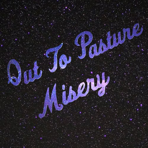 Out To Pasture / Misery - Single