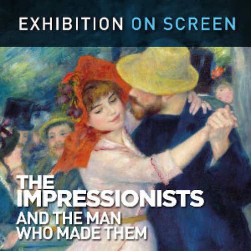 The Impressionists: And The Man Who Made Them