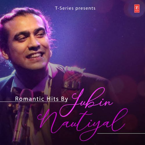 Romantic Hits By Jubin Nautiyal