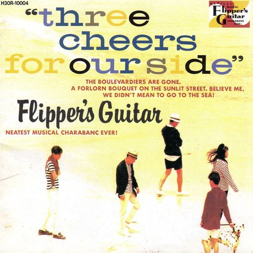 Three Cheers for Our Side — Flipper's Guitar | Last.fm