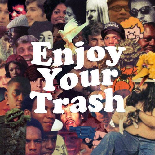 Enjoy Your Trash