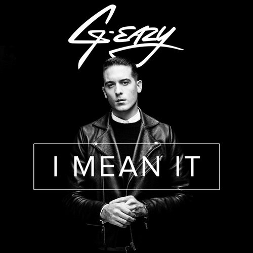 I Mean It — G-Eazy | Last.Fm