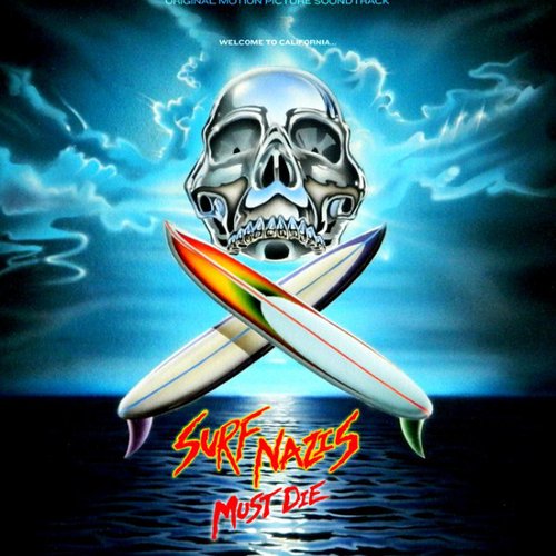 Surf Nazis Must Die (Original 1987 Motion Picture Soundtrack)