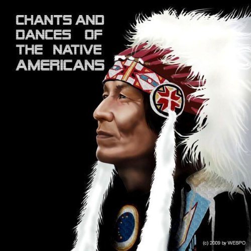 Chants and Dances Of The Native Americans