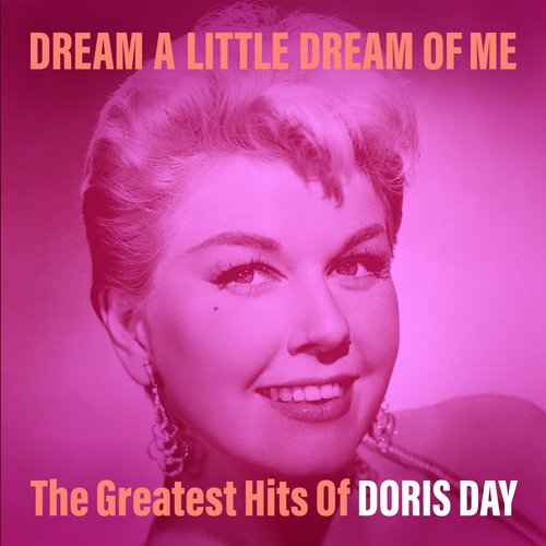 Dream a Little Dream of Me: The Greatest Hits of Doris Day