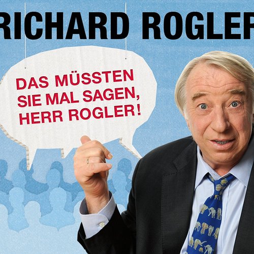 Das müssten Sie mal sagen, Herr Rogler!