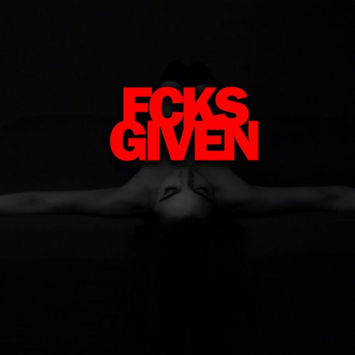 FCKS GIVEN
