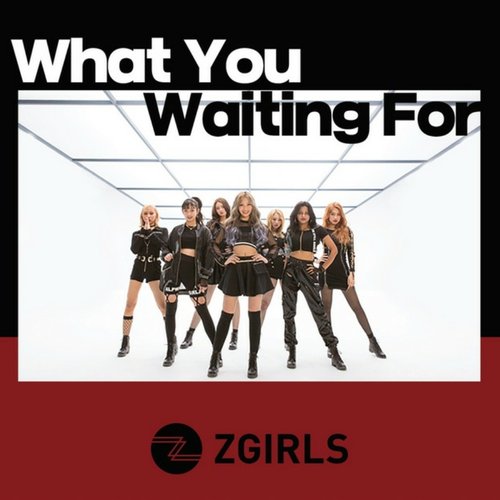 WHAT YOU WAITING FOR