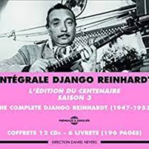 Intégrale Django Reinhardt Saison 3: The Complete Django Reinhardt (1947-1953)