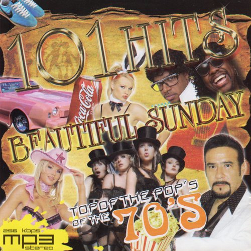 101 Hits: Beautiful Sunday Top Of The Pop's Of The 70's