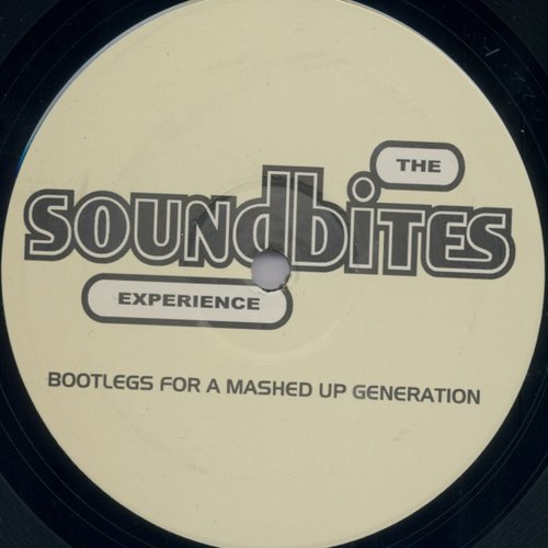 The Soundbites Experience - Bootlegs For A Mashed Up Generation