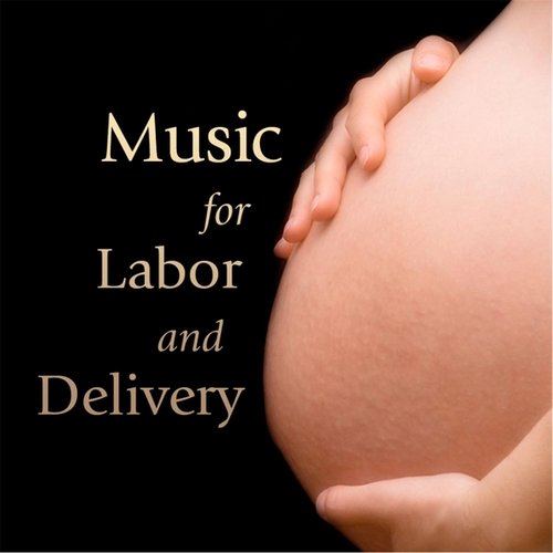 Music for Labor and Delivery: Soothing Songs for Pregnant Mothers Giving Birth