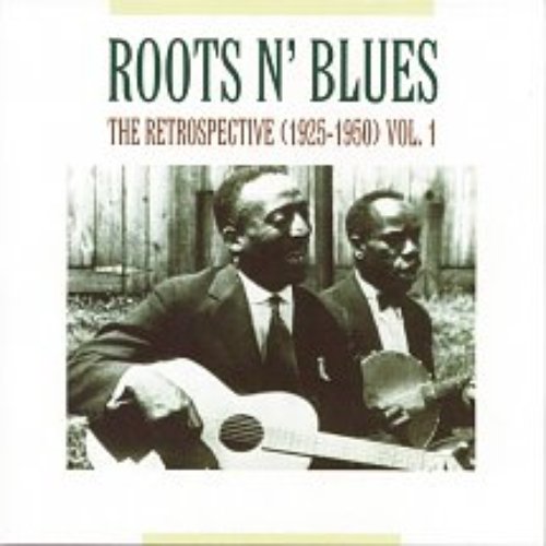 Roots 'N' Blues/The Retrospective 1925-1950