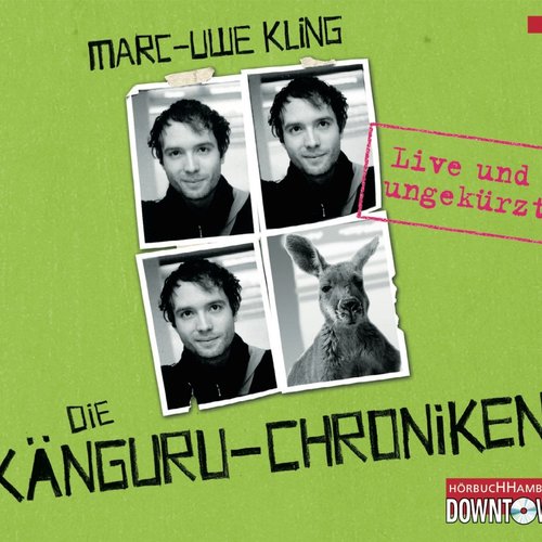 Die Känguru-Chroniken: Live und ungekürzt