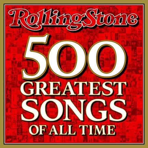 Rolling Stone Magazine's 500 Greatest Songs Of All Time