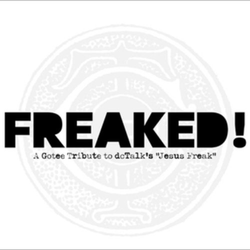 Freaked! - A Gotee Tribute to dcTalk's Jesus Freak