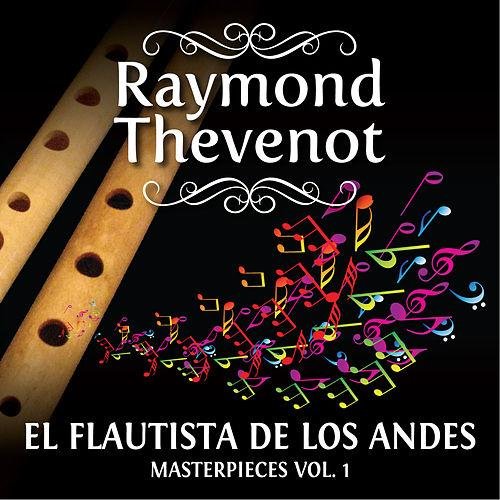 Raymond Thevenot: El Flautista de los Andes - Masterpieces, Vol. 1