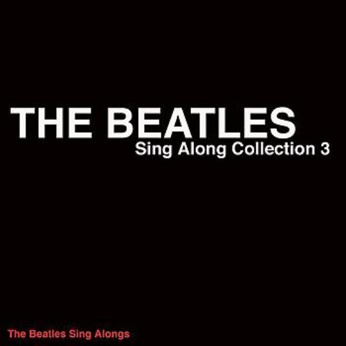 The Beatles-Sing Along Collection 3