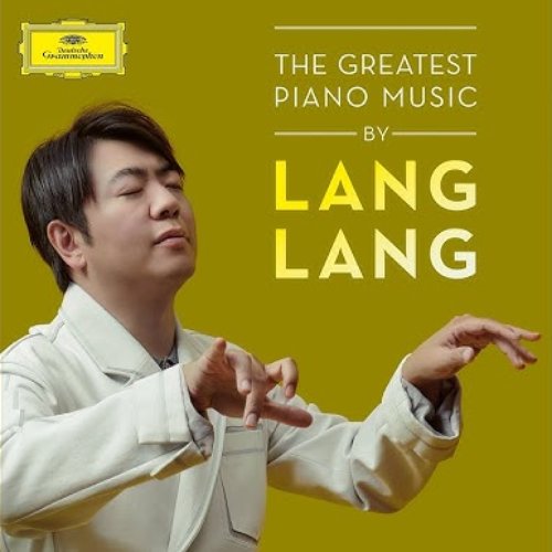 The Greatest Piano Music by Lang Lang