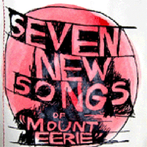 Seven New Songs of Mount Eerie