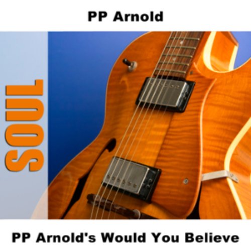 PP Arnold's Would You Believe