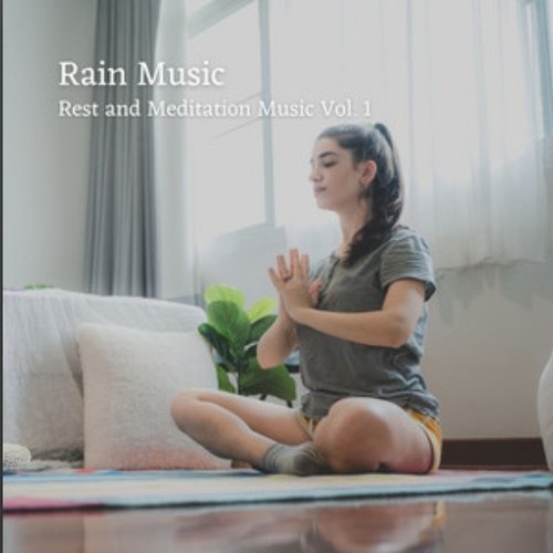 Rain Music: Rest and Meditation Music Vol. 1