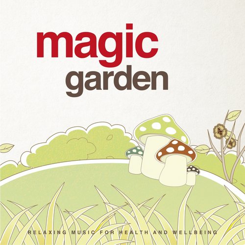 Magic Garden (Relaxing Music for Health and Wellbeing)