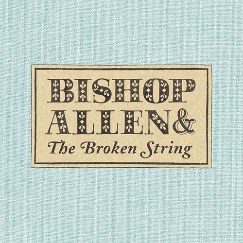 Bishop Allen & The Broken String