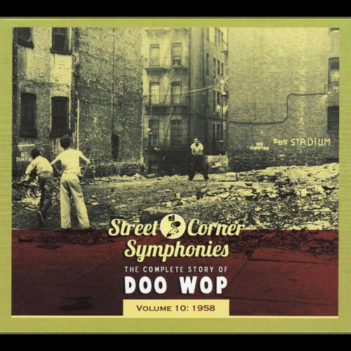 Street Corner Symphonies - The Complete Story of Doo Wop, Vol. 10: 1958