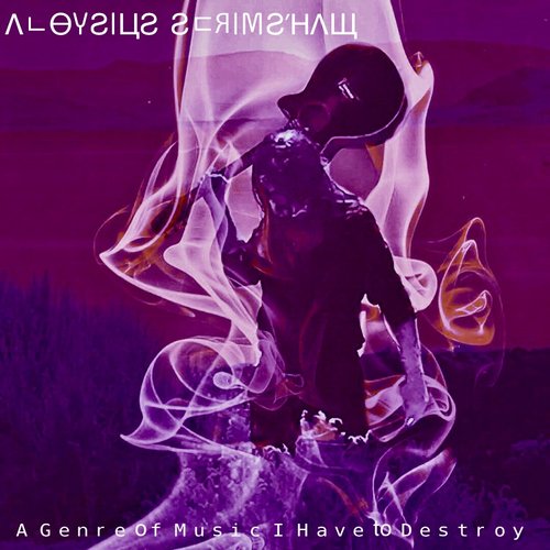 A Genre of Music I Have to Destroy [Explicit]