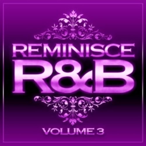 Reminisce R&B, Vol. 3 — Various Artists | Last.fm