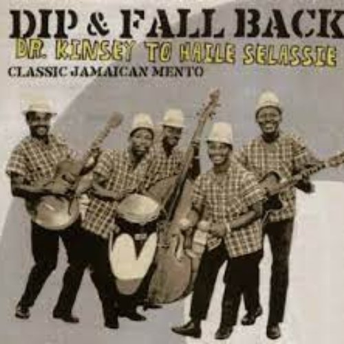 Dip & Fall Back: Dr. Kinsey to Haile Selassie - Classic Jamaican Mento