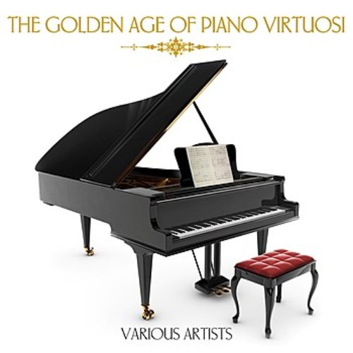 The Golden Age Of Piano Virtuosi
