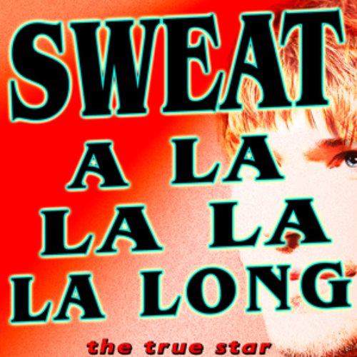 Sweat (A La La La La Long Inner Circle Tribute)