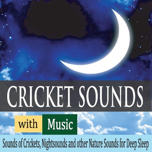 Cricket Sounds With Music: Sounds of Crickets, Nightsounds and Other Nature Sounds for Deep Sleep