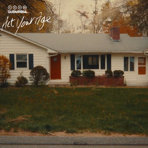 act your age / suburbia