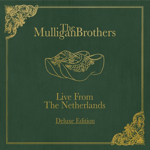 The Mulligan Brothers Live from the Netherlands (Deluxe Edition)